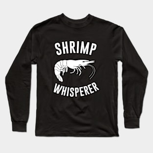 Shrimp Whisperer Long Sleeve T-Shirt